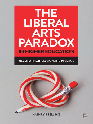cover image of The Liberal Arts Paradox in Higher Education